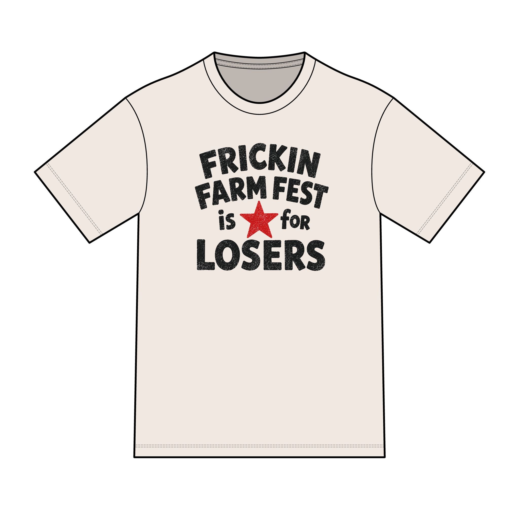 Frickin Farm Fest - Is For Losers T-Shirt