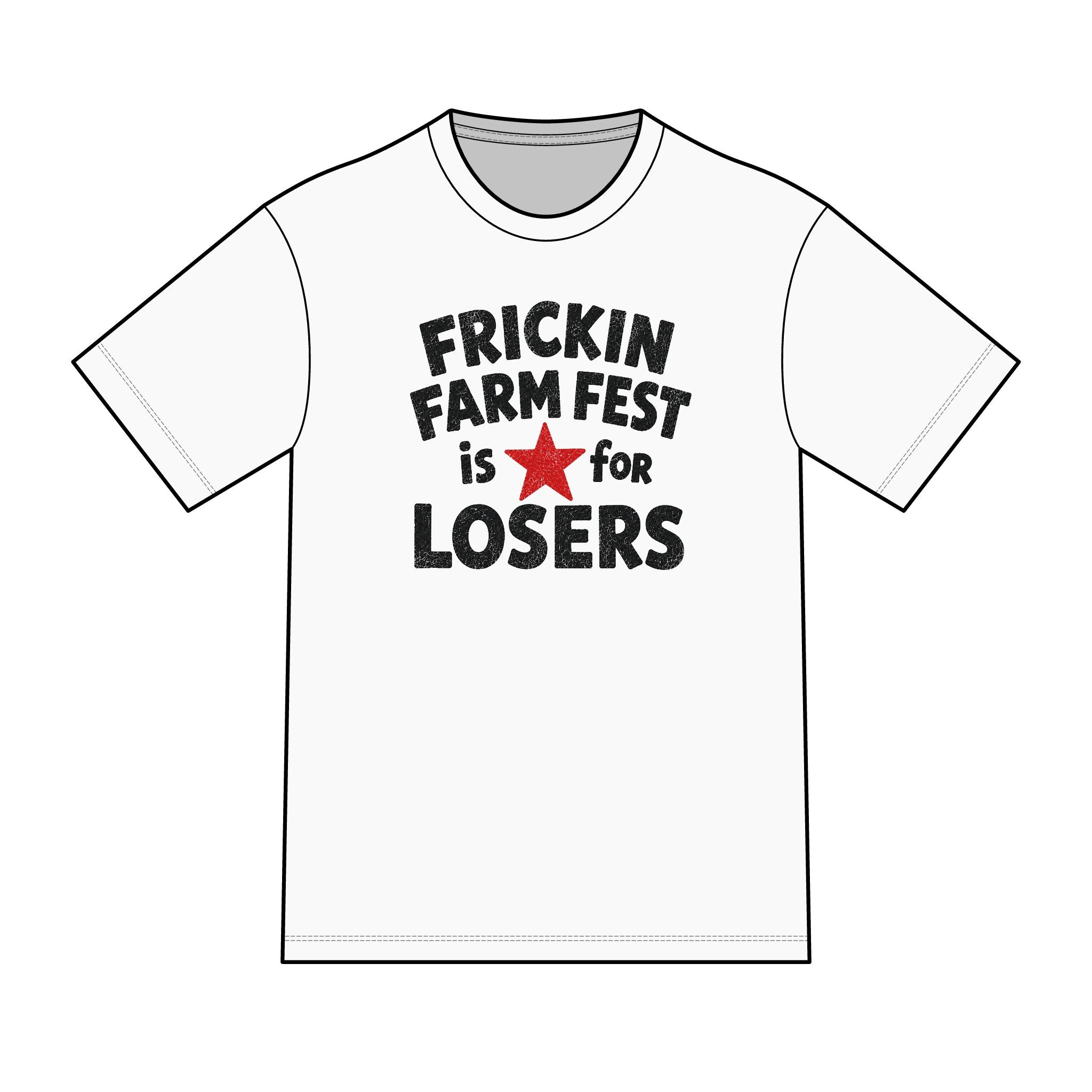 Frickin Farm Fest - Is For Losers T-Shirt