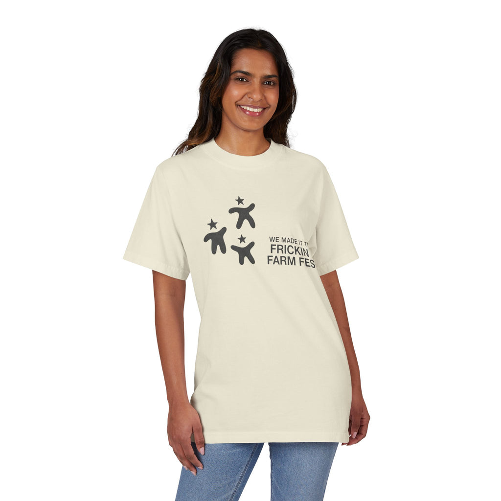 Frickin Farm Fest — “We Made It to Frickin Farm Fest” Tee
